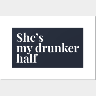 She's My Drunker Half Posters and Art